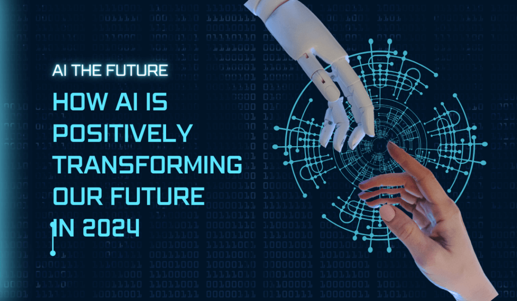 How AI is Positively Transforming Our Future in 2024